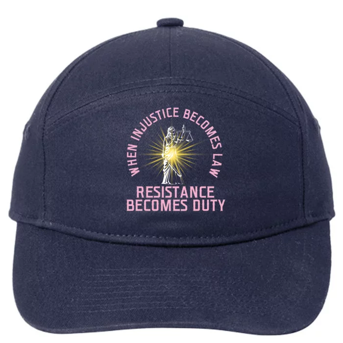 When Injustice Becomes Law Resistance Becomes Duty Quote Tee Meaningful Gift 7-Panel Snapback Hat