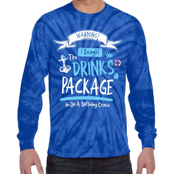 Warning I Bough The Package For My Birthday Cruise Cool Gift Tie-Dye Long Sleeve Shirt