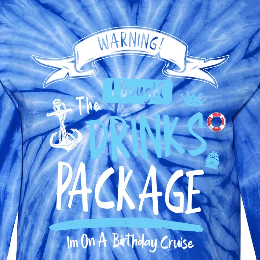 Warning I Bough The Package For My Birthday Cruise Cool Gift Tie-Dye Long Sleeve Shirt