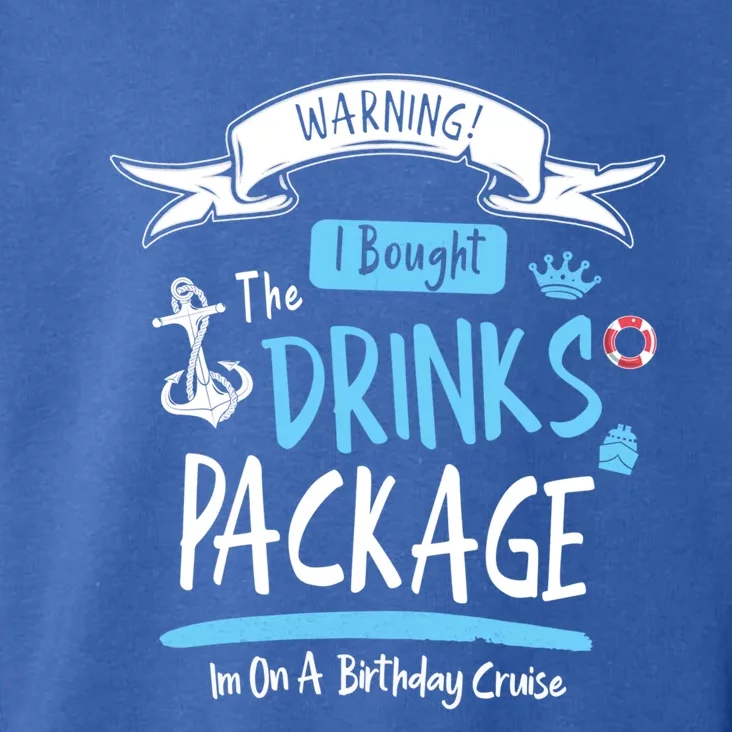 Warning I Bough The Package For My Birthday Cruise Cool Gift Toddler Hoodie