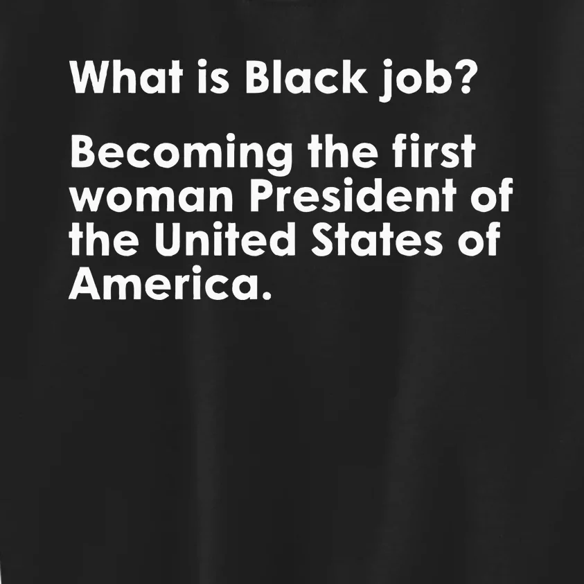 What Is Black Job Funny Voting For First Woman Blackjob 2024 Kids Sweatshirt