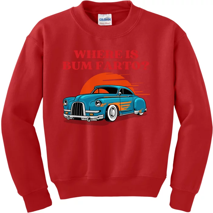 Where Is Bum Farto Funny Kids Sweatshirt