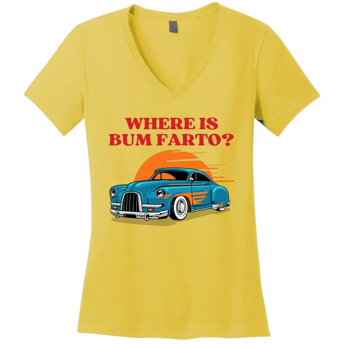 Where Is Bum Farto Funny Women's V-Neck T-Shirt