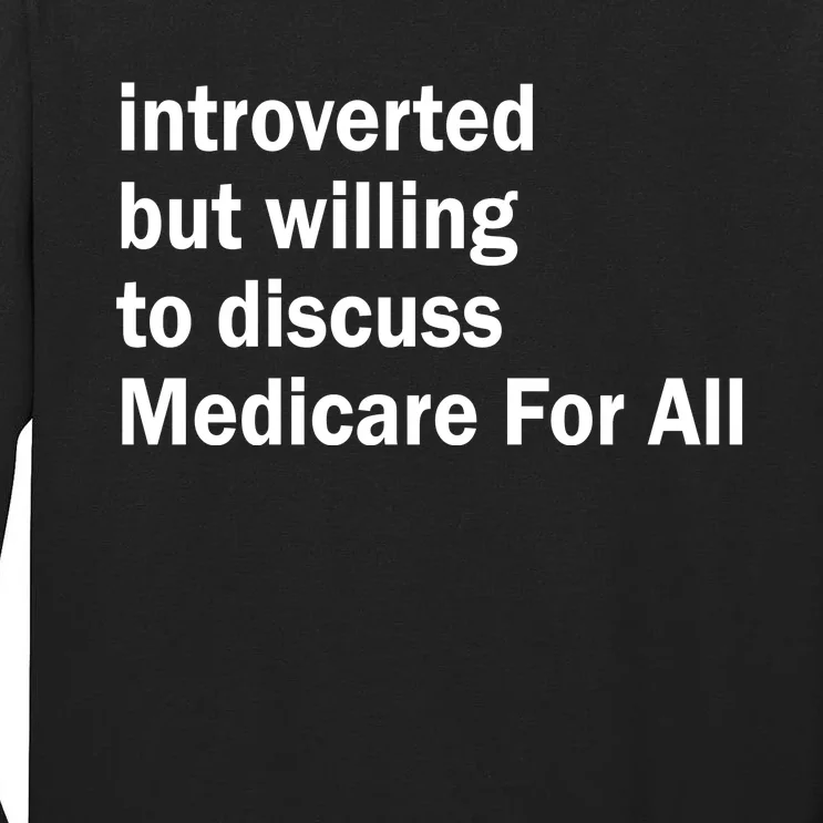 Winterspolitics Introverted But Willing To Discuss Medicare For All Tall Long Sleeve T-Shirt