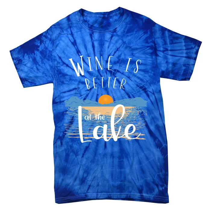 Wine Is Better At The Lake Gift Bum House Decor Item Cool Gift Tie-Dye T-Shirt