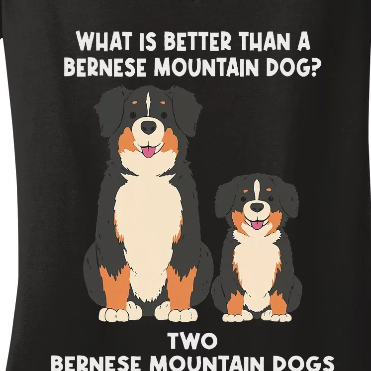 What Is Better Than A Bernese Two Bernese Mountain Dog Women's V-Neck T-Shirt