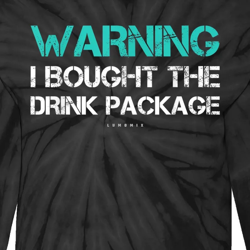 Warning I Bought The Drink Package Funny Cruise S Tie-Dye Long Sleeve Shirt