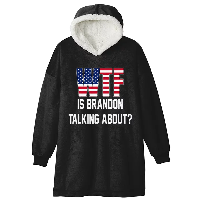 Wtf Is Brandon Talking About Hooded Wearable Blanket