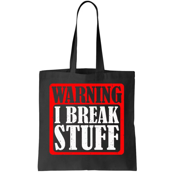 Warning I Break Stuff Tote Bag