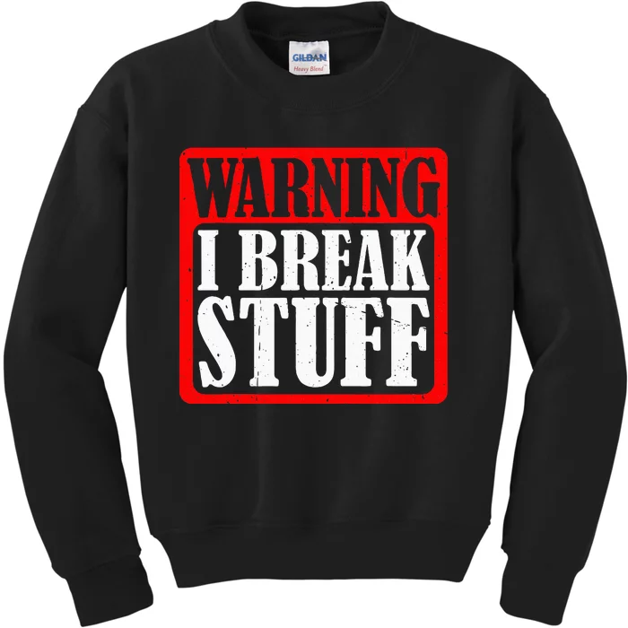 Warning I Break Stuff Kids Sweatshirt