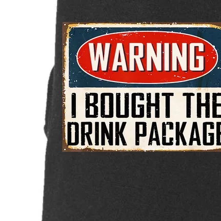 Warning I Bought The Drink Package Doggie 3-End Fleece Hoodie