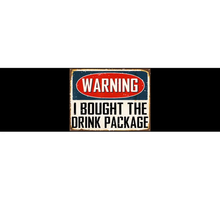 Warning I Bought The Drink Package Bumper Sticker