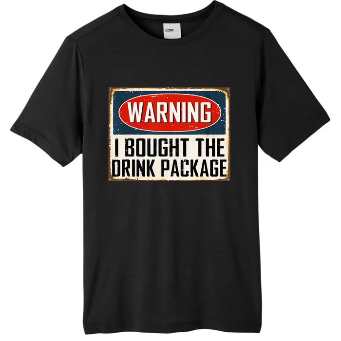 Warning I Bought The Drink Package ChromaSoft Performance T-Shirt