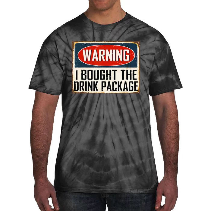 Warning I Bought The Drink Package Tie-Dye T-Shirt