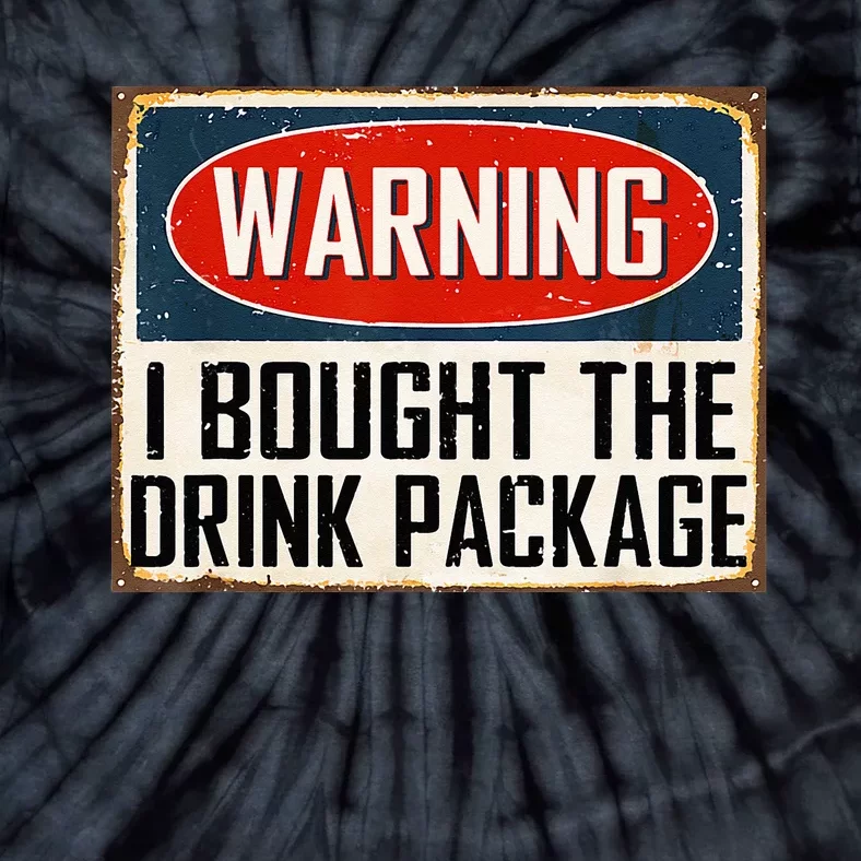 Warning I Bought The Drink Package Tie-Dye T-Shirt