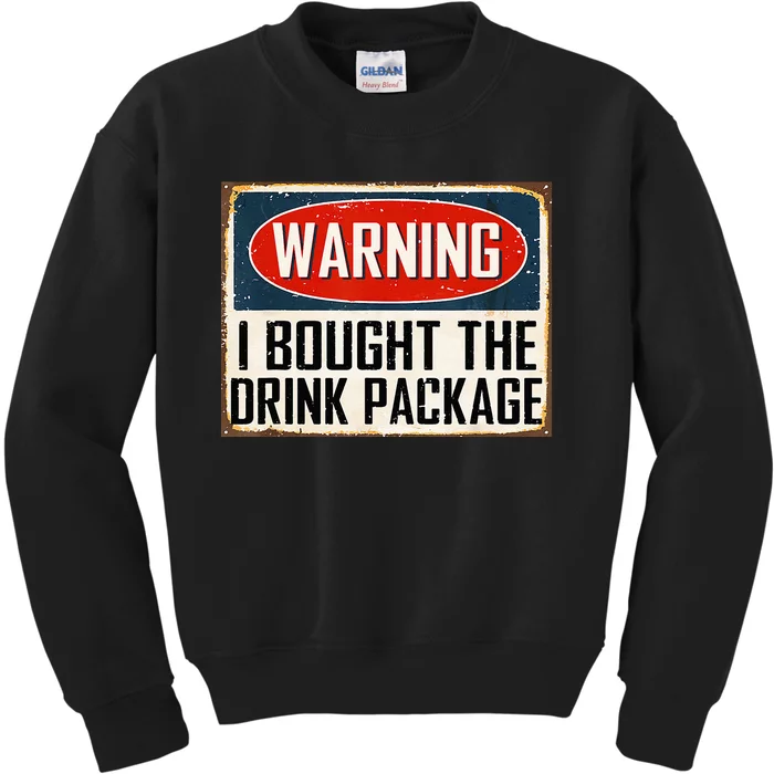 Warning I Bought The Drink Package Kids Sweatshirt