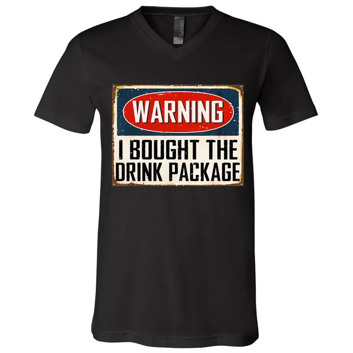 Warning I Bought The Drink Package V-Neck T-Shirt