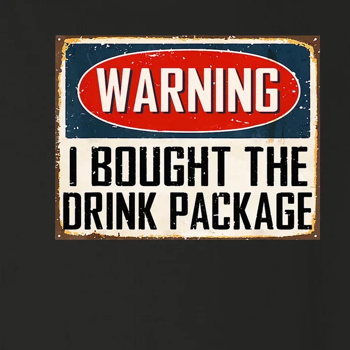 Warning I Bought The Drink Package Toddler Long Sleeve Shirt