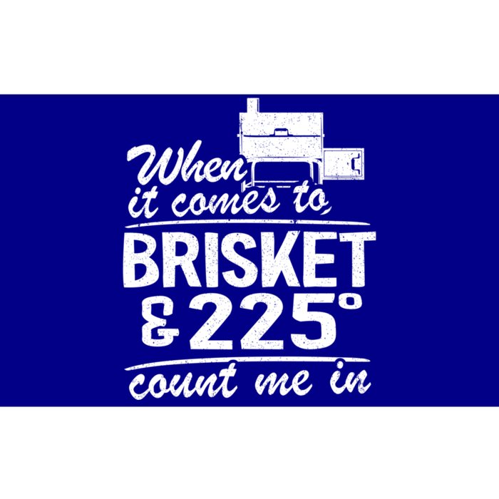 When It Comes To Brisket And 225 Degrees Count Me In Grilling Cute Gift Bumper Sticker