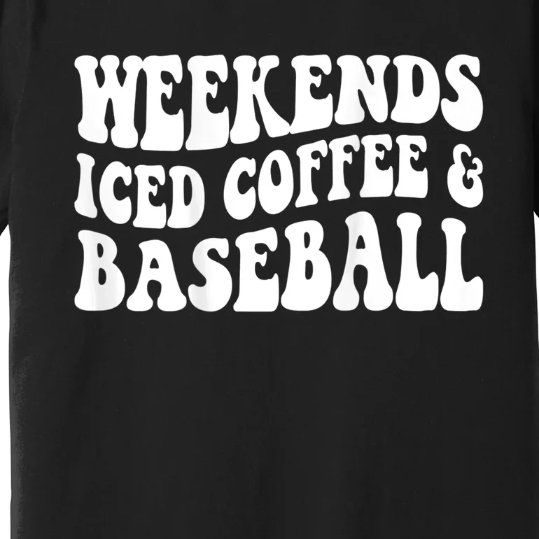 Weekends Iced Coffee Baseball Premium T-Shirt