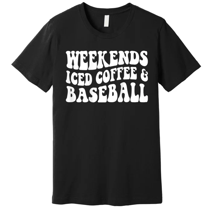 Weekends Iced Coffee Baseball Premium T-Shirt