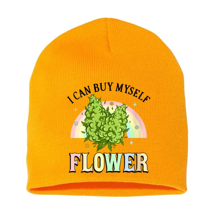 Womens I Can Buy Myself Flowers Weed Funny Marijuana Bud Stoner Short Acrylic Beanie