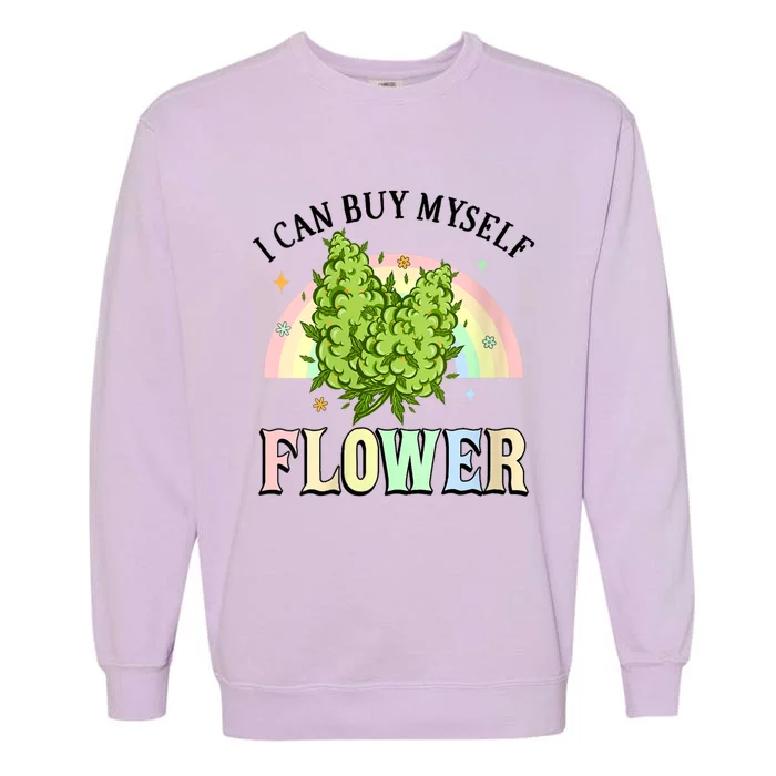 Womens I Can Buy Myself Flowers Weed Funny Marijuana Bud Stoner Garment-Dyed Sweatshirt