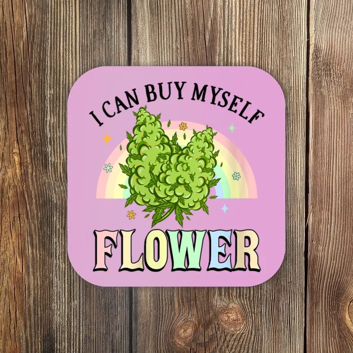 Womens I Can Buy Myself Flowers Weed Funny Marijuana Bud Stoner Coaster