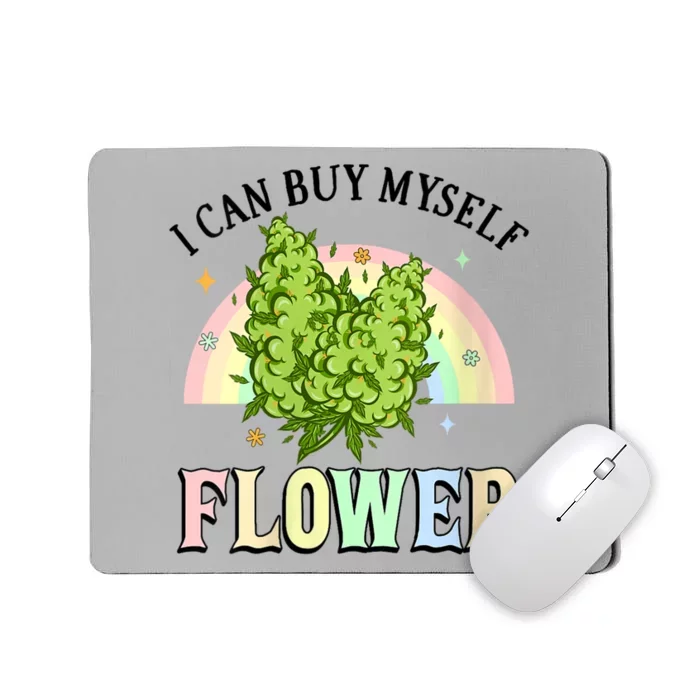 Womens I Can Buy Myself Flowers Weed Funny Marijuana Bud Stoner Mousepad