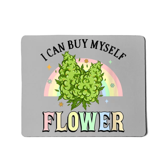 Womens I Can Buy Myself Flowers Weed Funny Marijuana Bud Stoner Mousepad