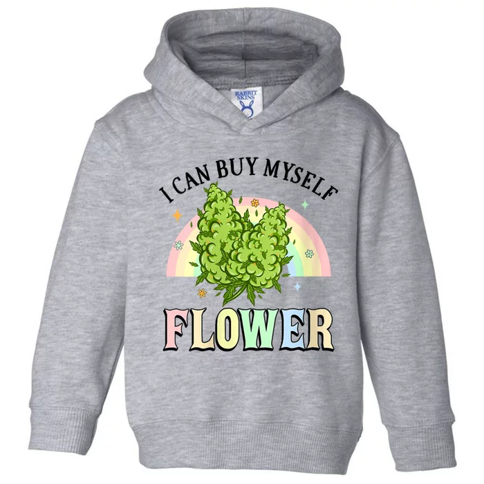 Womens I Can Buy Myself Flowers Weed Funny Marijuana Bud Stoner Toddler Hoodie