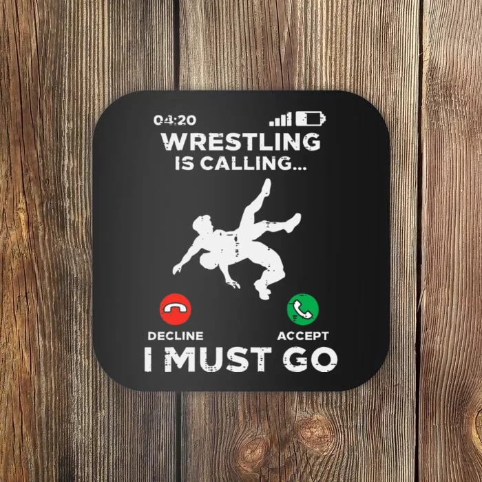 Wrestling Is Calling I Must Go Funny Wrestler Coaster