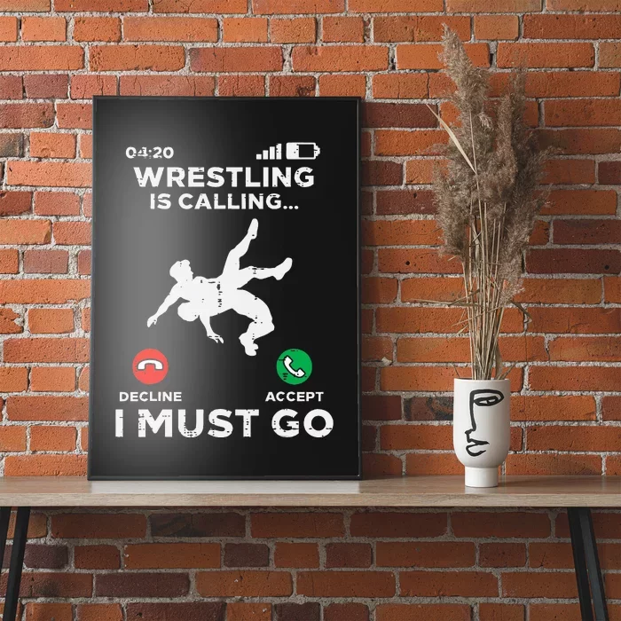 Wrestling Is Calling I Must Go Funny Wrestler Poster