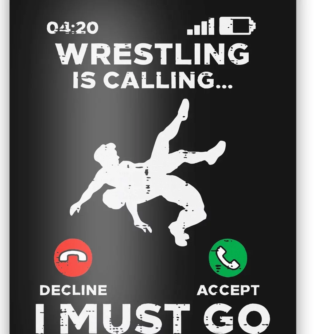 Wrestling Is Calling I Must Go Funny Wrestler Poster