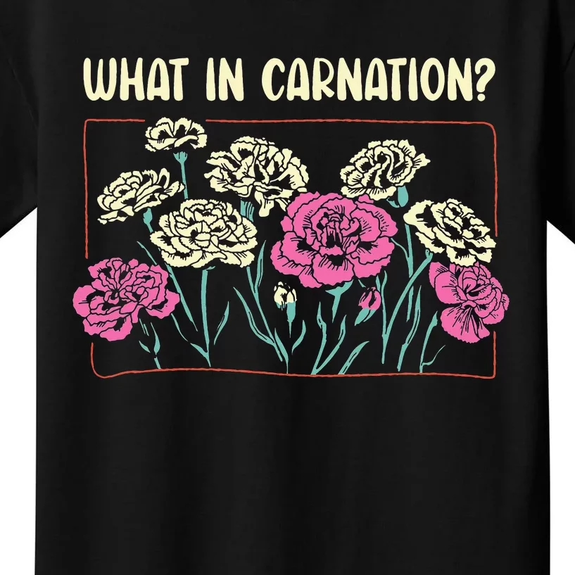 What In Carnation Gardener Florist Flowers Floral Kids T-Shirt