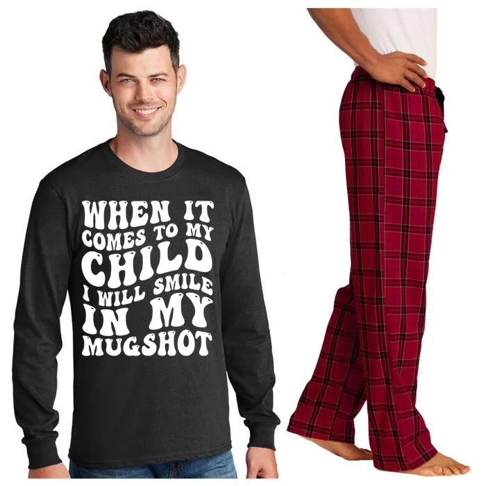 When It Comes To My Child I Will Smile In My Mugshot Long Sleeve Pajama Set