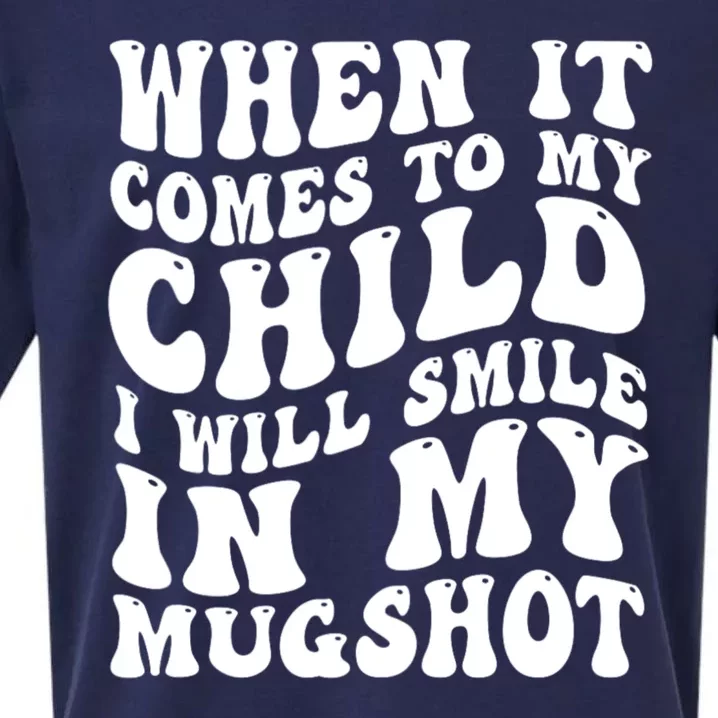 When It Comes To My Child I Will Smile In My Mugshot Sueded Cloud Jersey T-Shirt