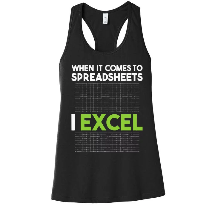 When It Comes To Spreadsheets I Excel Accounting Auditing Women's Racerback Tank