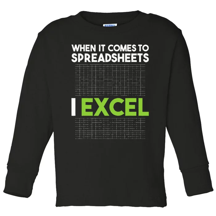 When It Comes To Spreadsheets I Excel Accounting Auditing Toddler Long Sleeve Shirt