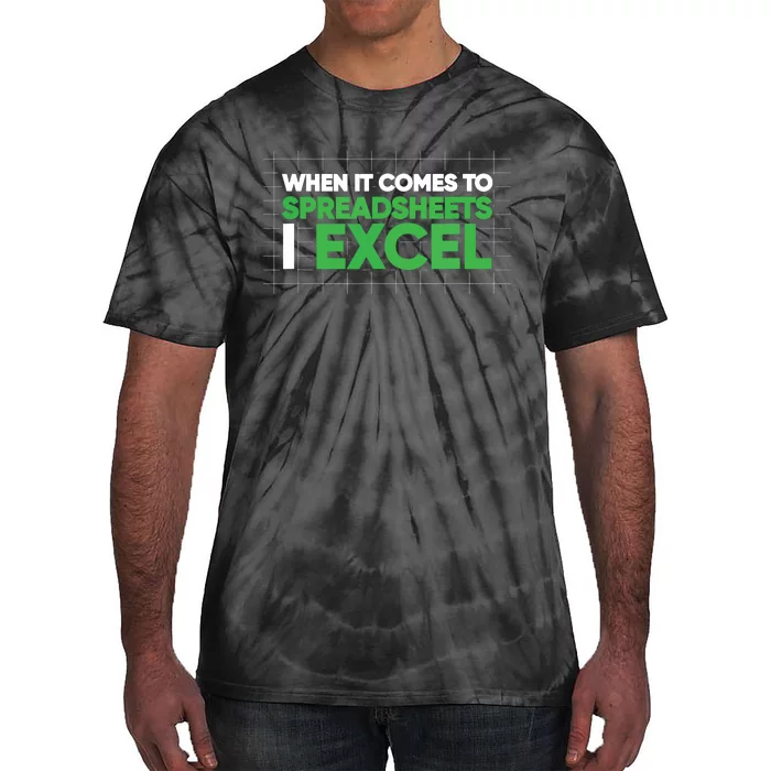 When It Comes To Spreadsheets I Excel Funny Accountant Gift Tie-Dye T-Shirt