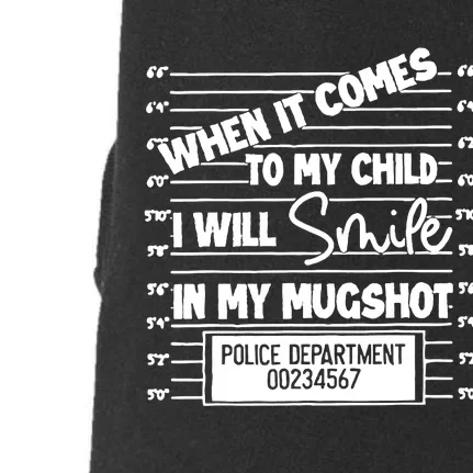 When It Comes To My Child I Will Smile In My Mugshot Doggie 3-End Fleece Hoodie