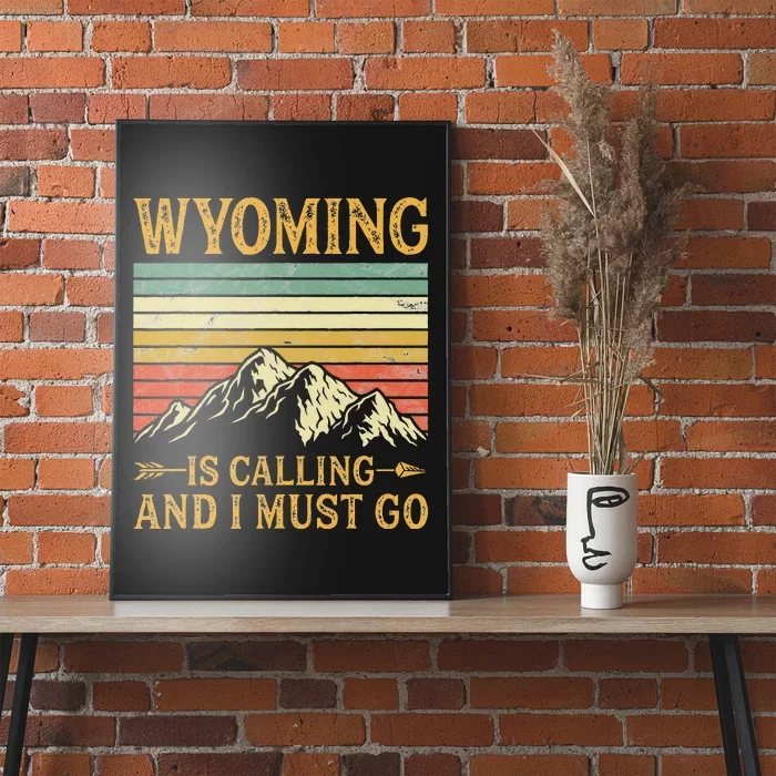 Wyoming Is Calling And I Must Go Poster