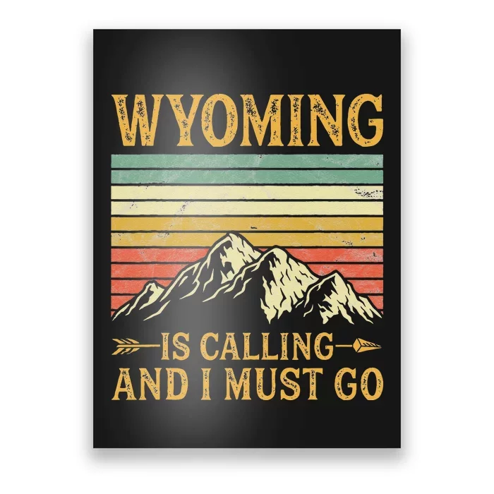 Wyoming Is Calling And I Must Go Poster