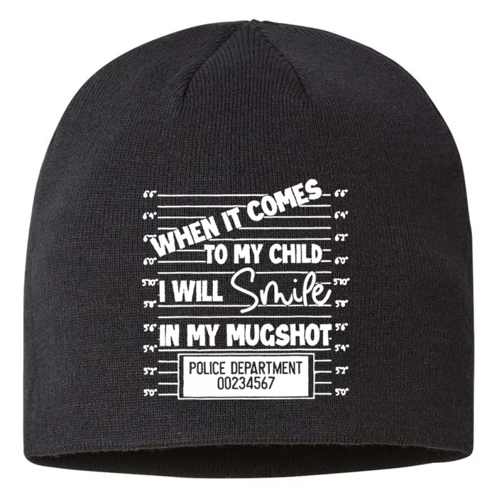 When It Comes To My Child I Will Smile In My Mugshot 8 1/2in Sustainable Knit Beanie