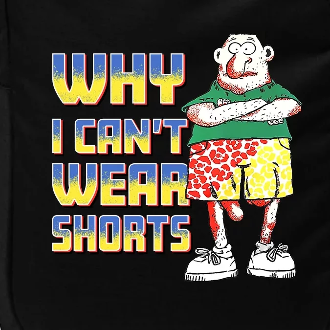 Why I Can`T Wear Shorts Funny Impact Tech Backpack