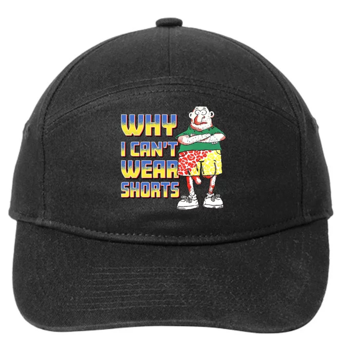 Why I Can`T Wear Shorts Funny 7-Panel Snapback Hat