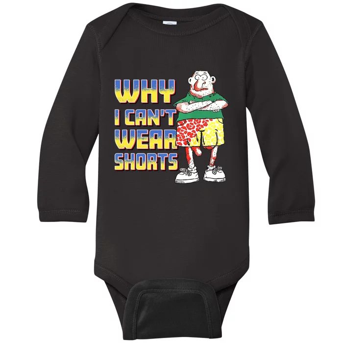 Why I Can`T Wear Shorts Funny Baby Long Sleeve Bodysuit