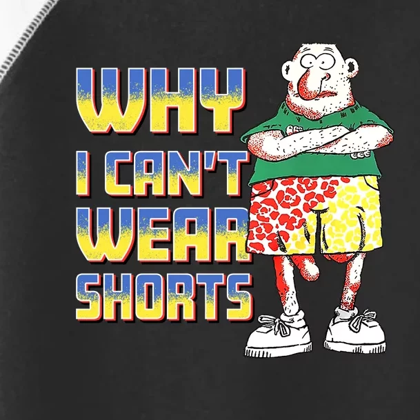 Why I Can`T Wear Shorts Funny Toddler Fine Jersey T-Shirt