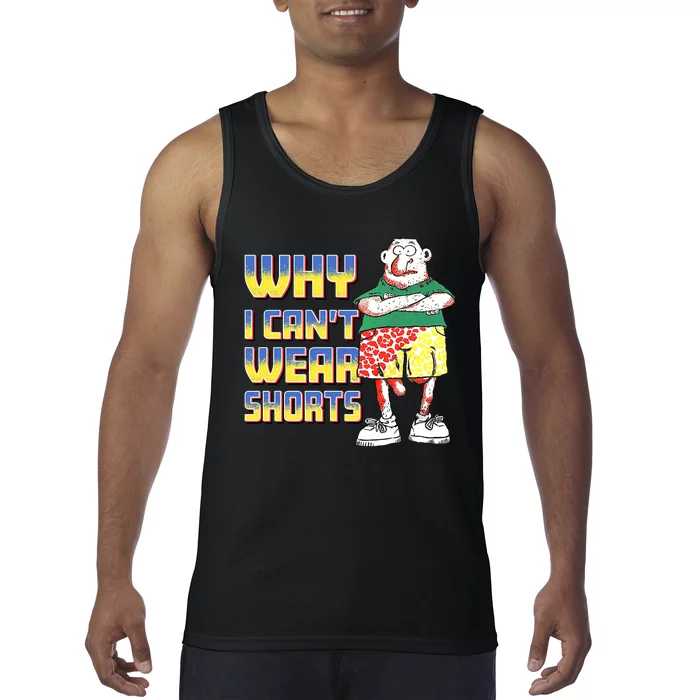 Why I Can`T Wear Shorts Funny Tank Top