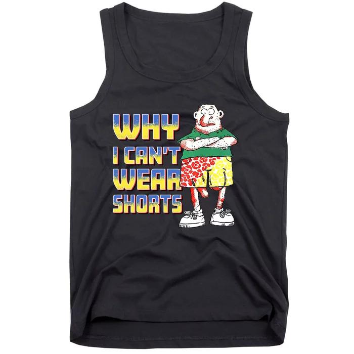 Why I Can`T Wear Shorts Funny Tank Top